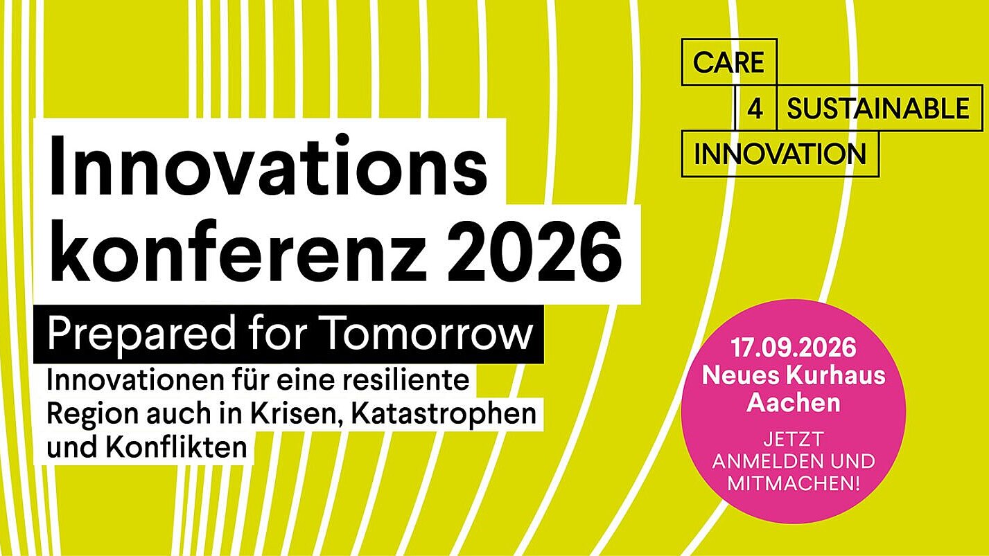 Ankündigung der „Innovationskonferenz 2026: Prepared for Tomorrow – Innovationen für eine resiliente Region auch in Krisen, Katastrophen und Konflikten“. Datum: 17.09.2026 im Neuen Kurhaus Aachen. Organisiert von Care 4 Sustainable Innovation.