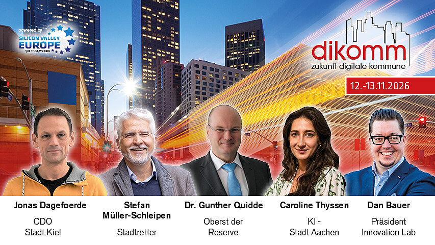 Veranstaltungsbanner der „dikomm – zukunft digitale kommune“ für den 12.–13.11.2026 („powered by Silicon Valley Europe“). Zu sehen sind Porträts von fünf Referent:innen: Jonas Dagefoerde (CDO Stadt Kiel), Stefan Müller-Schleipen (Stadtretter), Dr. Gunther Quidde (Oberst der Reserve), Caroline Thyssen (KI – Stadt Aachen) und Dan Bauer (Präsident Innovation Lab).