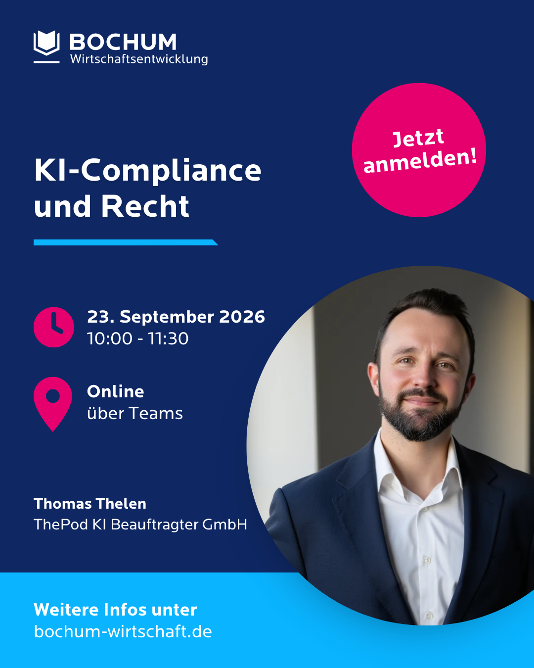 KI Compliance Ankündigung der Online-Veranstaltung „KI-Compliance und Recht“ der Wirtschaftsentwicklung Bochum am 23. September 2026 von 10:00 bis 11:30 Uhr über Microsoft Teams. Referent ist Thomas Thelen von der ThePod KI Beauftragter GmbH.